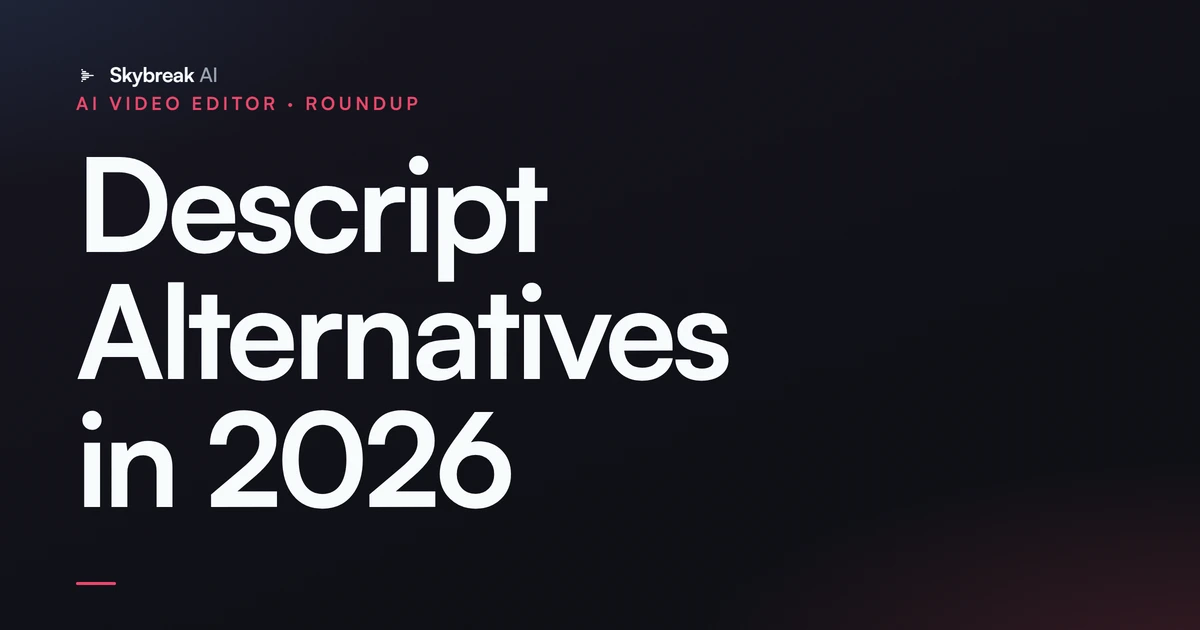 Descript Alternatives in 2026: 5 Tools Worth Switching To (and When to Stay)
