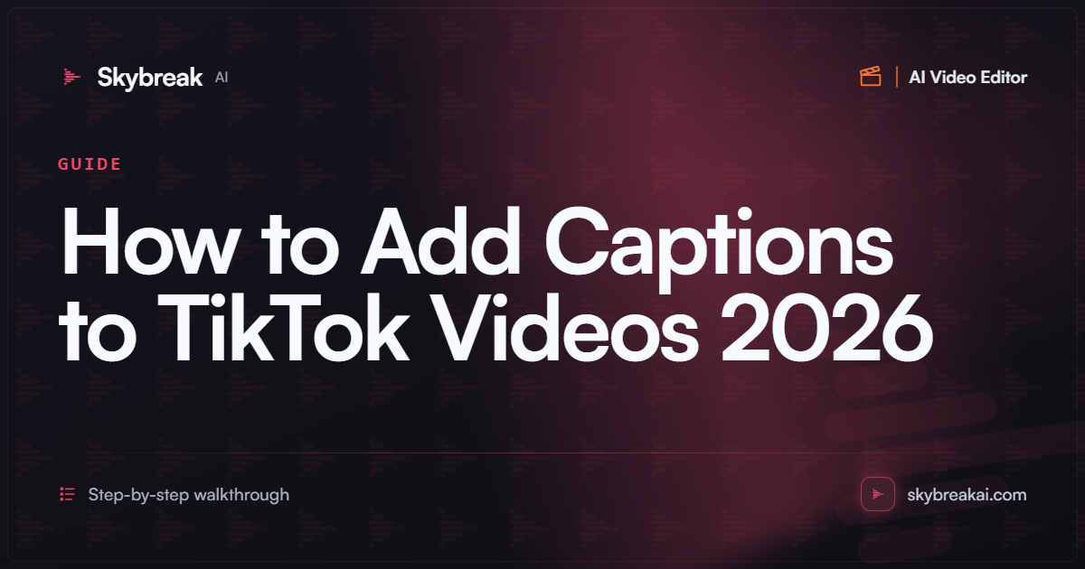 How to Add Captions to TikTok Videos (2026): Free, Step by Step