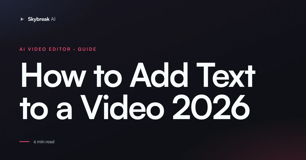 How to Add Text to a Video (2026): Titles, Labels, and Captions