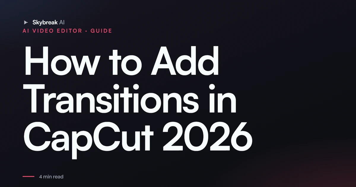 How to Add Transitions in CapCut (2026): Fades, Cuts, and Which to Skip