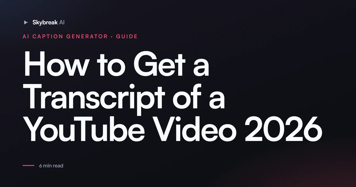 How to Get a Transcript of a YouTube Video (2026): Every Free Method