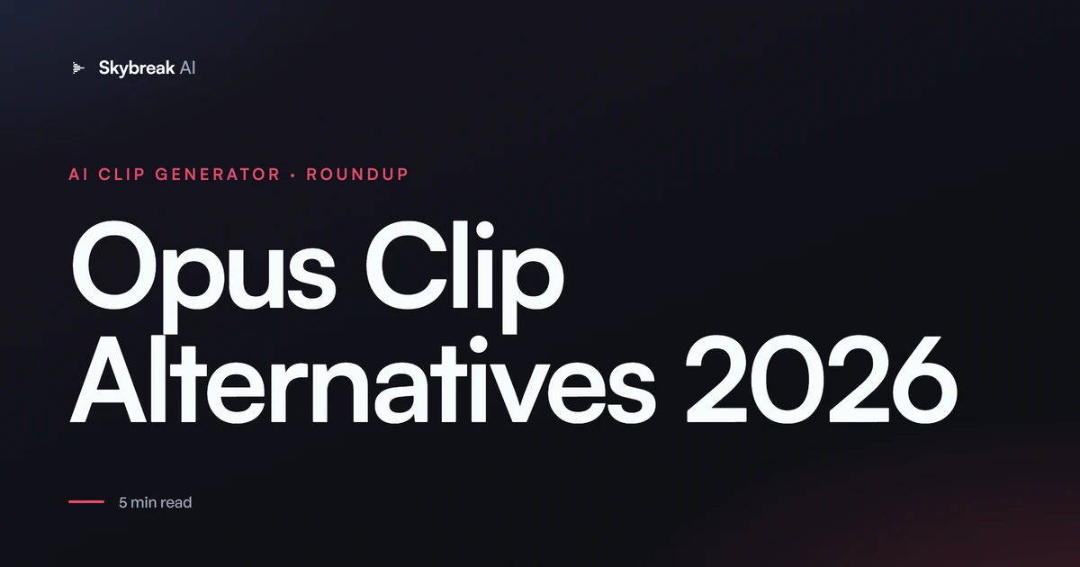 Opus Clip Alternatives (2026): The Best AI Clipping Tools Compared
