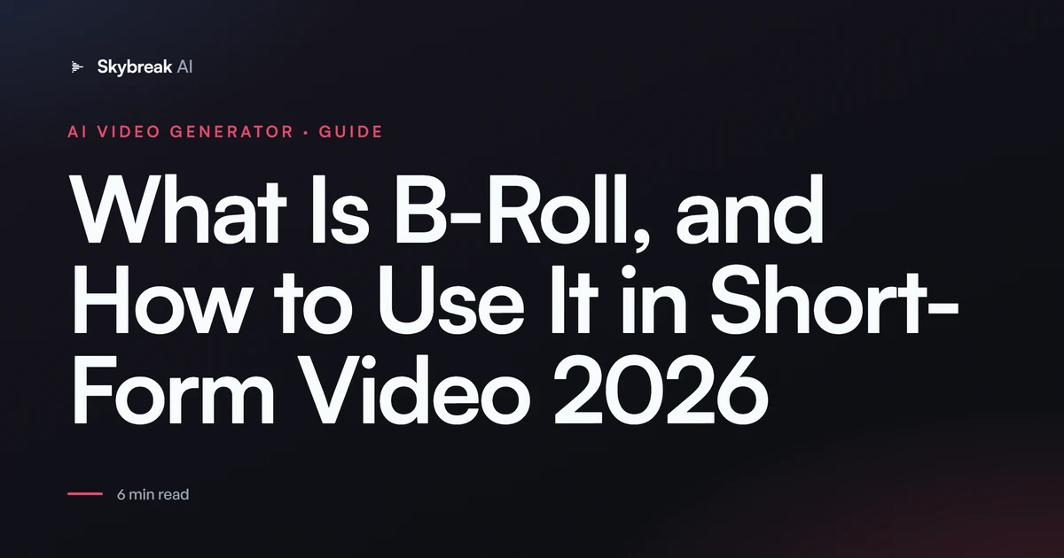 What Is B-Roll, and How to Use It in Short-Form Video (2026)
